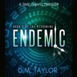 Endemic, D.M. Taylor