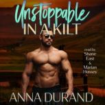 Unstoppable in a Kilt, Anna Durand