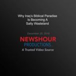 Why Iraqs Biblical Paradise Is Becom..., PBS NewsHour