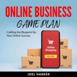 Online Business Game Plan, Joel Harker