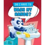 Do I Have to Wash My Hands?, Sequoia Kids Media