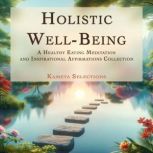 Holistic WellBeing A Healthy Eating..., Kameta Selections