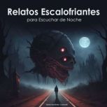 Relatos escalofriantes para Escuchar ..., Varios escritores