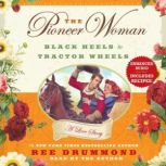 The Pioneer Woman Black Heels to Tractor Wheels--A Love Story, Ree Drummond