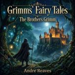 Grimms Fairy Tales, The Brothers Grimm
