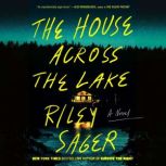The House Across the Lake A Novel, Riley Sager