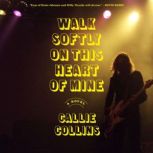 Walk Softly on This Heart of Mine, Callie Collins