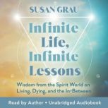 Infinite Life, Infinite Lessons, Susan Grau