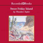 Sweet Friday Island, Theodore Taylor