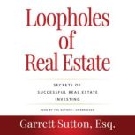 Rich Dad Advisors: Loopholes of Real Estate, 2nd Edition Secrets of Successful Real Estate Investing, Garrett Sutton