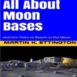 All About Moonbases, Martin K. Ettington