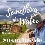 Something in the Water, Susan Mackie