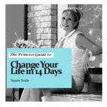 The Princess Guide to Change Your Lif..., Senee Seale