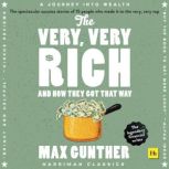 The Very, Very Rich and How They Got ..., Max Gunther