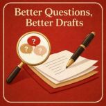 Better Questions, Better Drafts, Luke Beatty