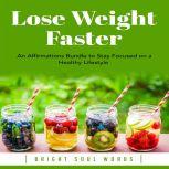 Lose Weight Faster An Affirmations B..., Bright Soul Words