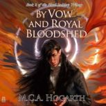 By Vow and Royal Bloodshed, M.C.A. Hogarth