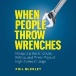 When People Throw Wrenches, Phil Buckley