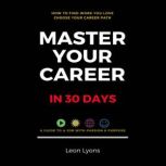 How To Find Work You Love Choose You..., Leon Lyons