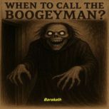 When to call the Boogeyman?, BARAKATH