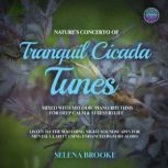 Natures Concerto Of Tranquil Cicada ..., Selena Brooke