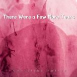 There Were a Few More Tears, Christine Fuller