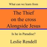 The Thief on the Cross Alongside Jesu..., Leslie Rendell