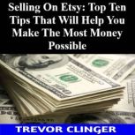 Selling On Etsy Top Ten Tips That Wi..., Trevor Clinger