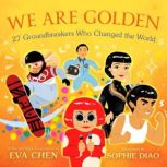 We Are Golden 27 Groundbreakers Who ..., Eva Chen