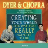 Creating Your World The Way You Reall..., Dr. Wayne W. Dyer