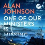 One Of Our Ministers Is Missing, Alan Johnson