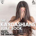 The Kardashians Joke Book by The Unknown Comic, AKA Murray Langston, The Unknown Comic