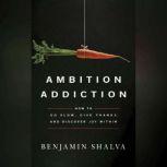 Ambition Addiction, Benjamin Shalva