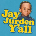 Jay Jurden Jay Jurden Yall, Jay Jurden