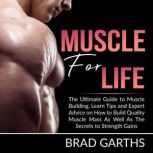 Muscle for Life The Ultimate Guide t..., Brad Garths