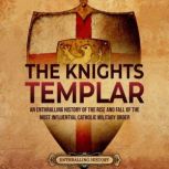 The Knights Templar An Enthralling H..., Enthralling History