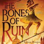 The Bones of Ruin, Sarah Raughley