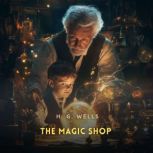 The Magic Shop, H. G. Wells