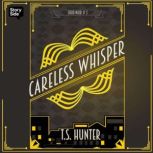 Careless Whisper, T S Hunter
