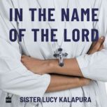 In the Name of the Lord, Sister Lucy Kalapura