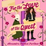 For the Love of the Quest, Alexandra Ammon Parthun