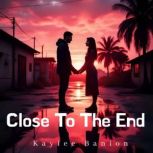 Close To The End, Kaylee Banion