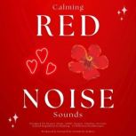Calming Red Noise Sounds, Sounds by Sydney