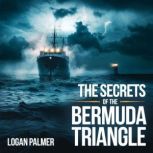 The Secrets of the Bermuda Triangle ..., Logan Palmer