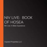NIV Live:  Book of Hosea NIV Live: A Bible Experience, Inspired Properties LLC