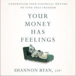 Your Money Has Feelings, Shannon Ryan, CFP