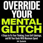 Override Your Mental Glitch, M Salek