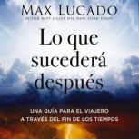 Lo que sucedera despues, Max Lucado