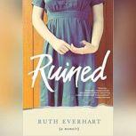 Ruined, Ruth Everhart