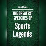 The Greatest Speeches of Sports Legen..., SpeechWorks